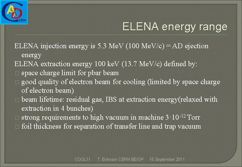 ELENA energy range ELENA injection energy is 5. 3 Me. V (100 Me. V/c)