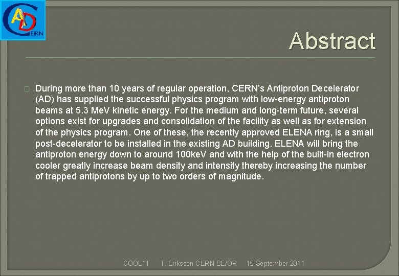 Abstract � During more than 10 years of regular operation, CERN’s Antiproton Decelerator (AD)