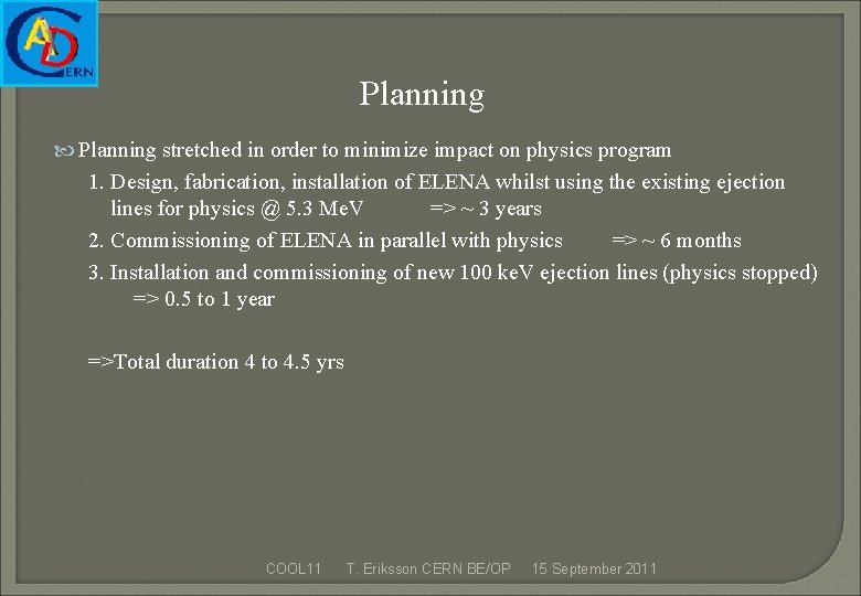 Planning stretched in order to minimize impact on physics program 1. Design, fabrication, installation