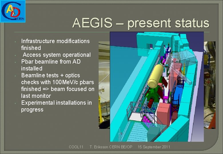 AEGIS – present status • • • Infrastructure modifications finished Access system operational Pbar