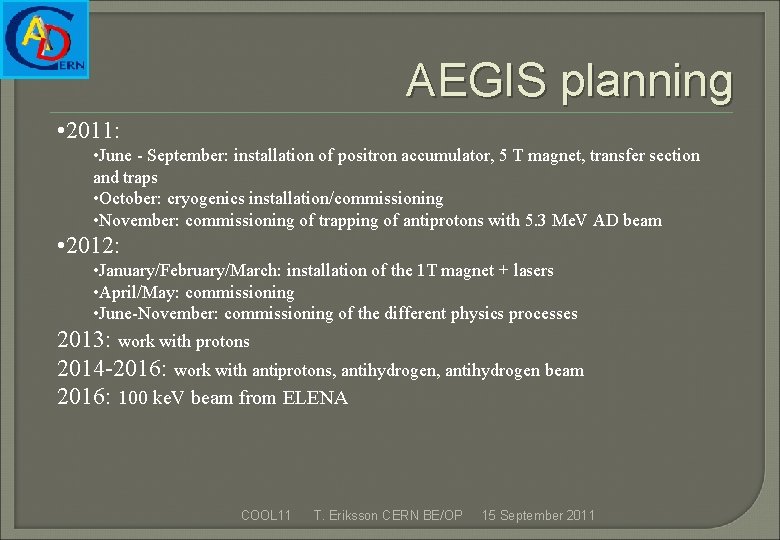 AEGIS planning • 2011: • June - September: installation of positron accumulator, 5 T