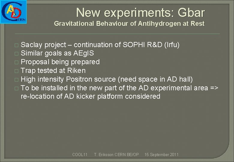 New experiments: Gbar Gravitational Behaviour of Antihydrogen at Rest Saclay project – continuation of