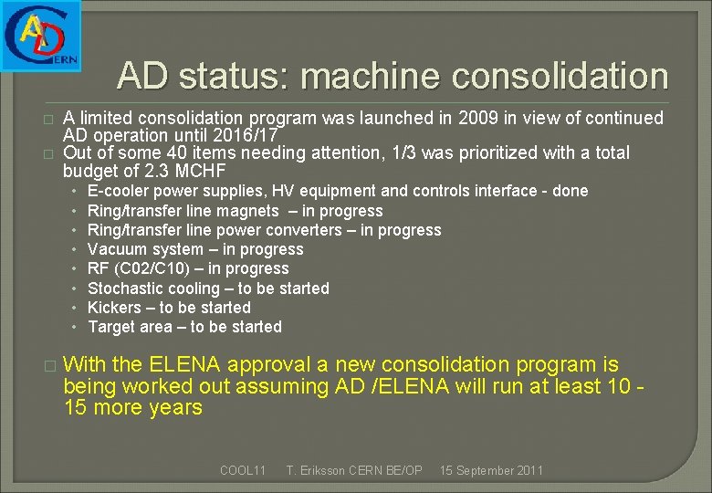 AD status: machine consolidation � � A limited consolidation program was launched in 2009