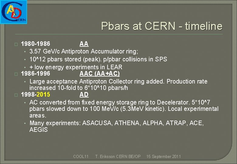 Pbars at CERN - timeline � � � 1980 -1986 AA • 3. 57