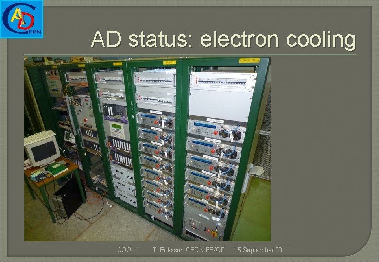 AD status: electron cooling • >99% availability during physics runs • Consolidation within the
