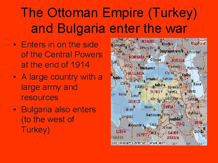 The Ottoman Empire (Turkey) and Bulgaria enter the war • Enters in on the