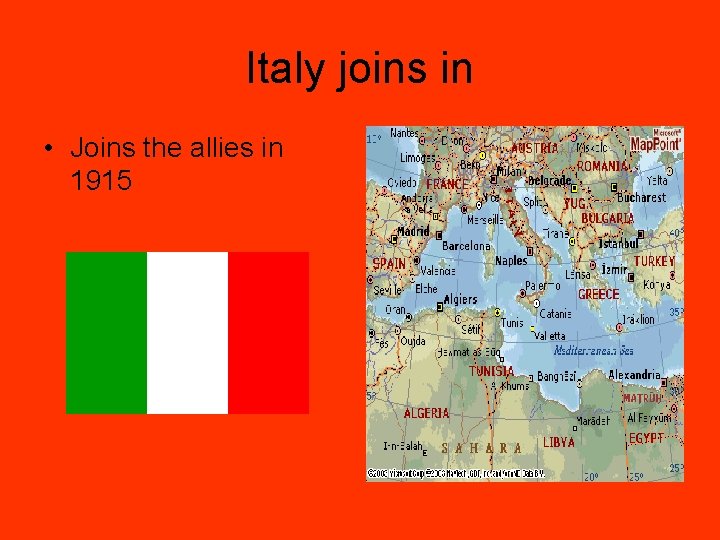 Italy joins in • Joins the allies in 1915 