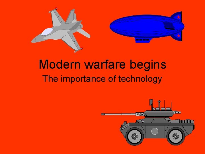 Modern warfare begins The importance of technology 