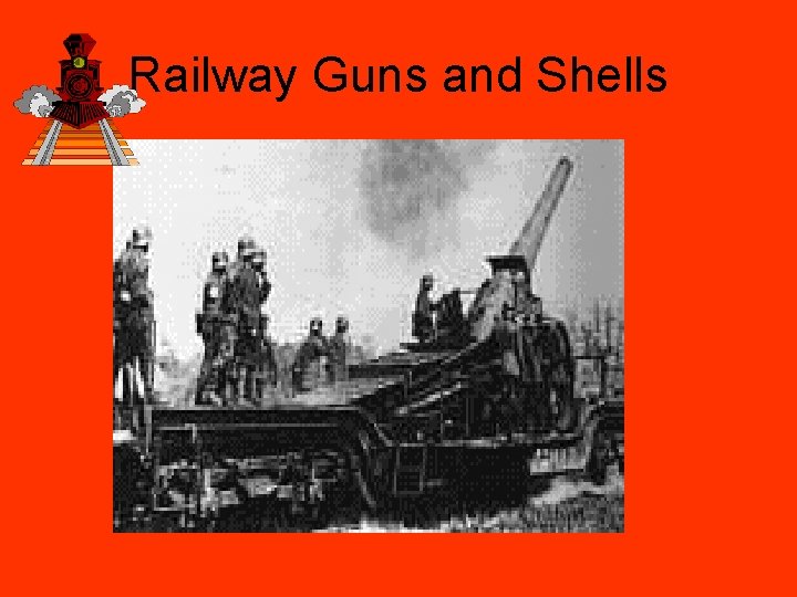 Railway Guns and Shells 