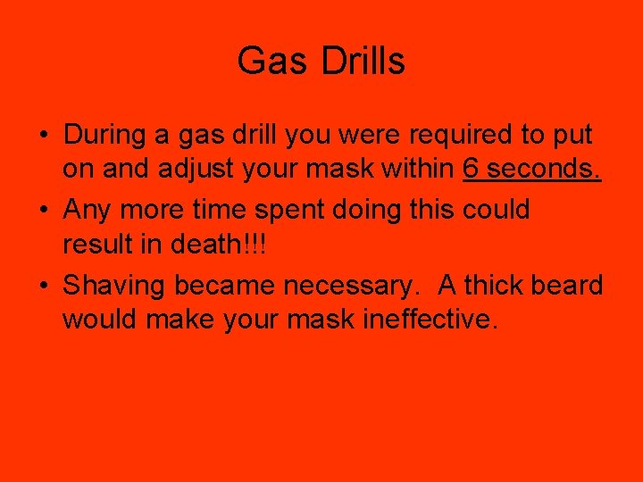 Gas Drills • During a gas drill you were required to put on and