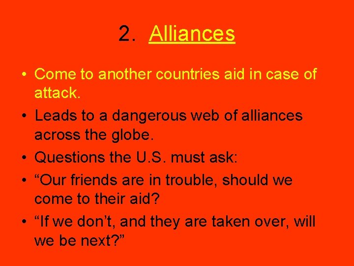 2. Alliances • Come to another countries aid in case of attack. • Leads
