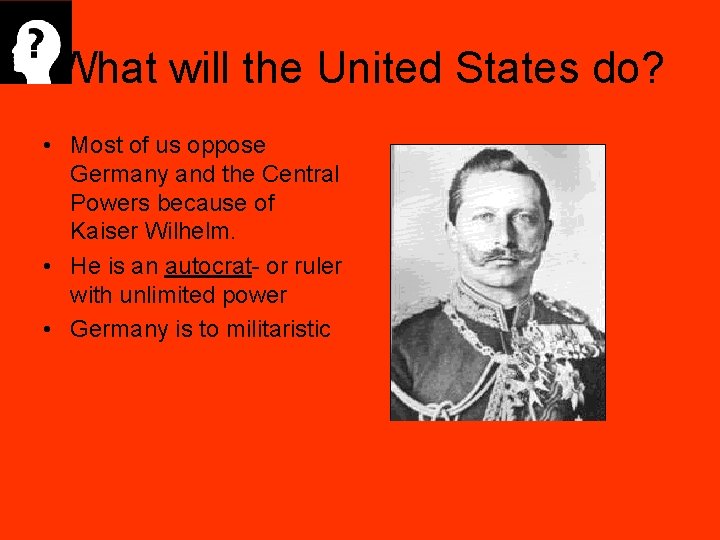 What will the United States do? • Most of us oppose Germany and the