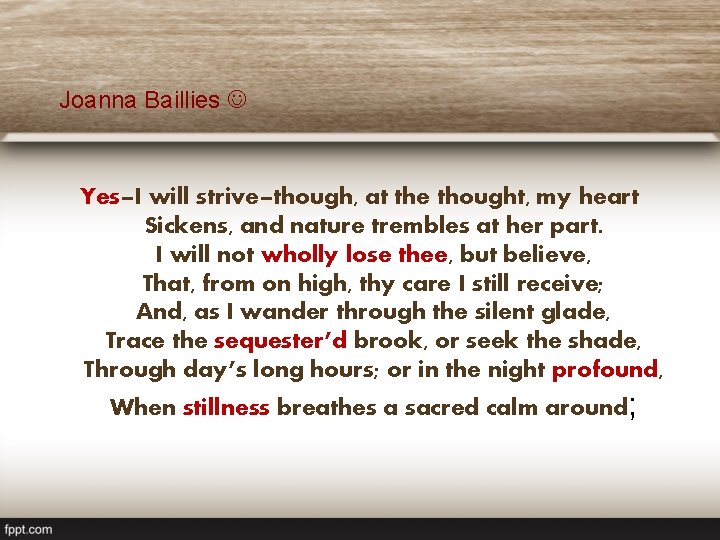 Joanna Baillies Yes–I will strive–though, at the thought, my heart Sickens, and nature trembles