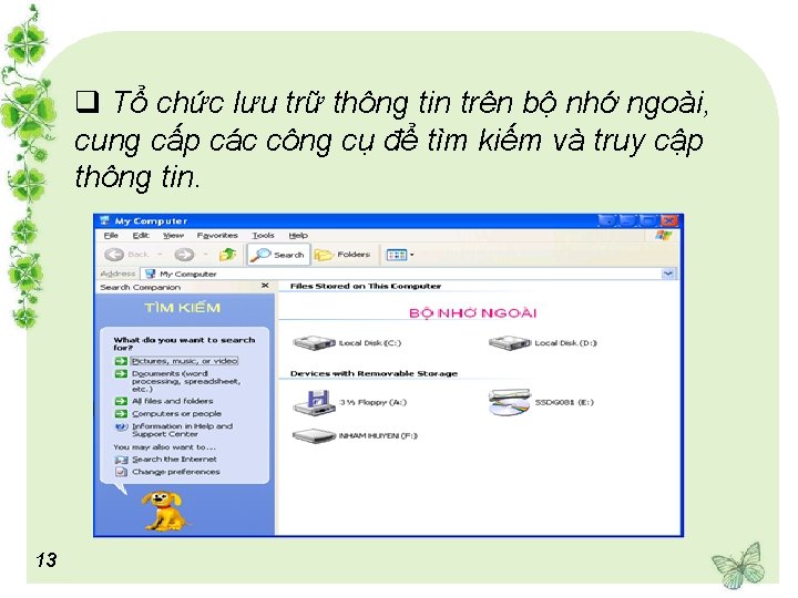 q Tổ chức lưu trữ thông tin trên bộ nhớ ngoài, cung cấp các