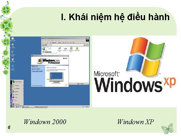 I. Khái niệm hệ điều hành 6 Windown 2000 Windown XP 