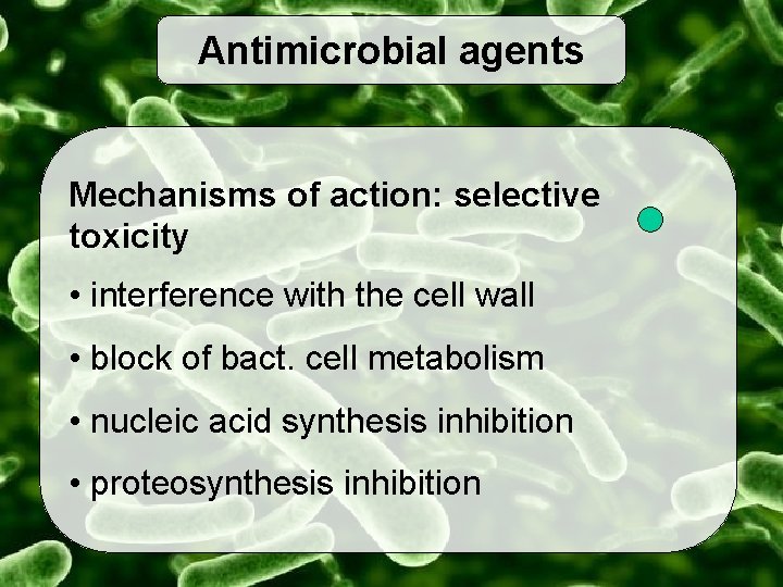 Antimicrobial agents Mechanisms of action: selective toxicity • interference with the cell wall •