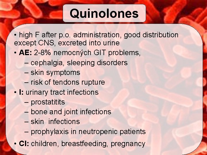 Quinolones • high F after p. o. administration, good distribution except CNS, excreted into