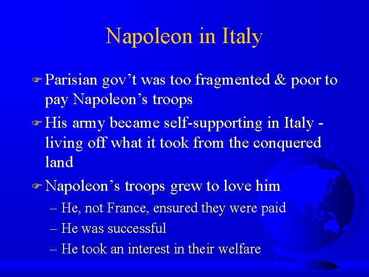 Napoleon in Italy Parisian gov’t was too fragmented & poor to pay Napoleon’s troops