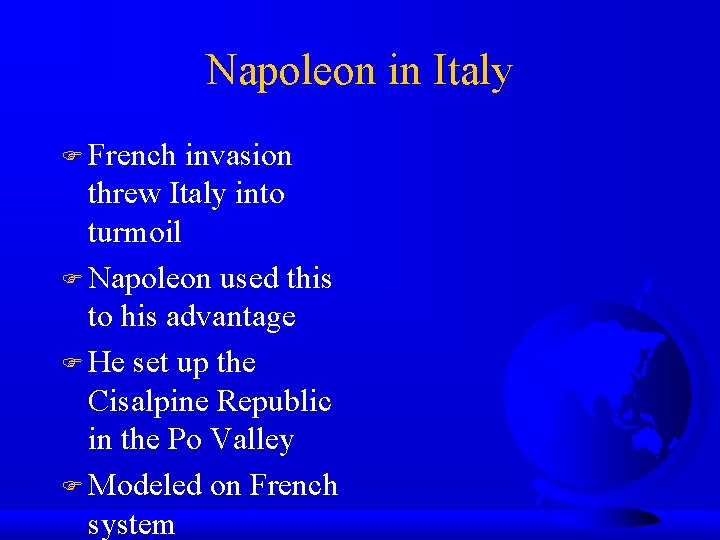 Napoleon in Italy French invasion threw Italy into turmoil Napoleon used this to his
