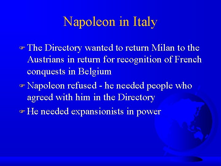 Napoleon in Italy The Directory wanted to return Milan to the Austrians in return