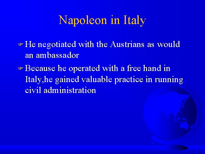 Napoleon in Italy He negotiated with the Austrians as would an ambassador Because he