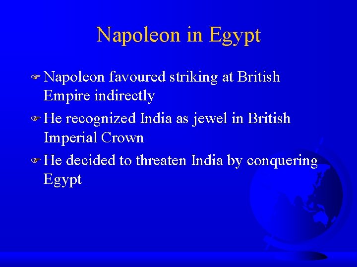 Napoleon in Egypt Napoleon favoured striking at British Empire indirectly He recognized India as