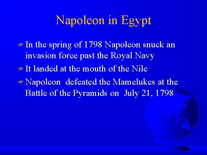 Napoleon in Egypt In the spring of 1798 Napoleon snuck an invasion force past