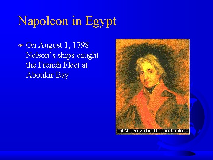 Napoleon in Egypt On August 1, 1798 Nelson’s ships caught the French Fleet at