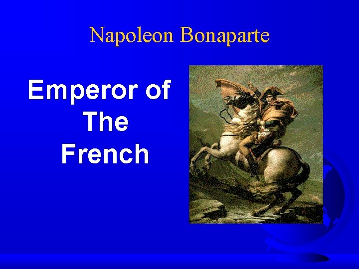 Napoleon Bonaparte Emperor of The French 