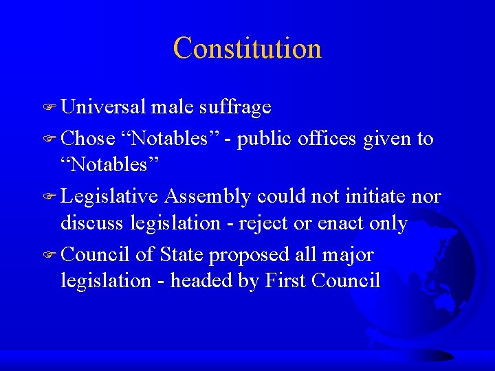 Constitution Universal male suffrage Chose “Notables” - public offices given to “Notables” Legislative Assembly