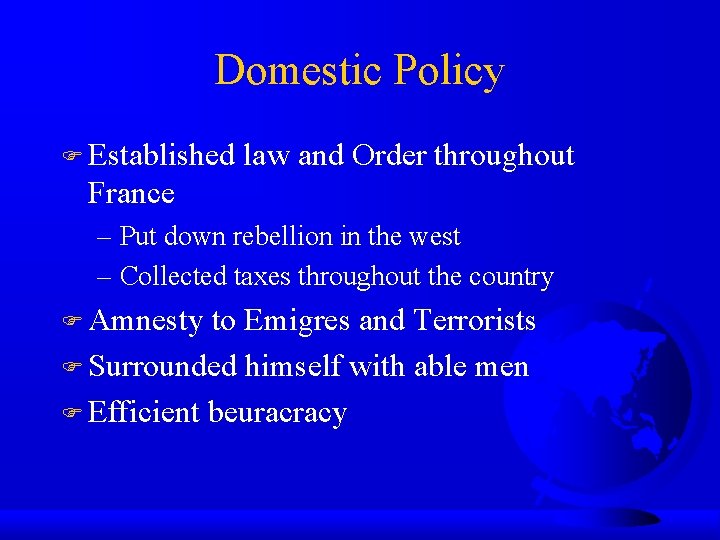 Domestic Policy Established law and Order throughout France – Put down rebellion in the