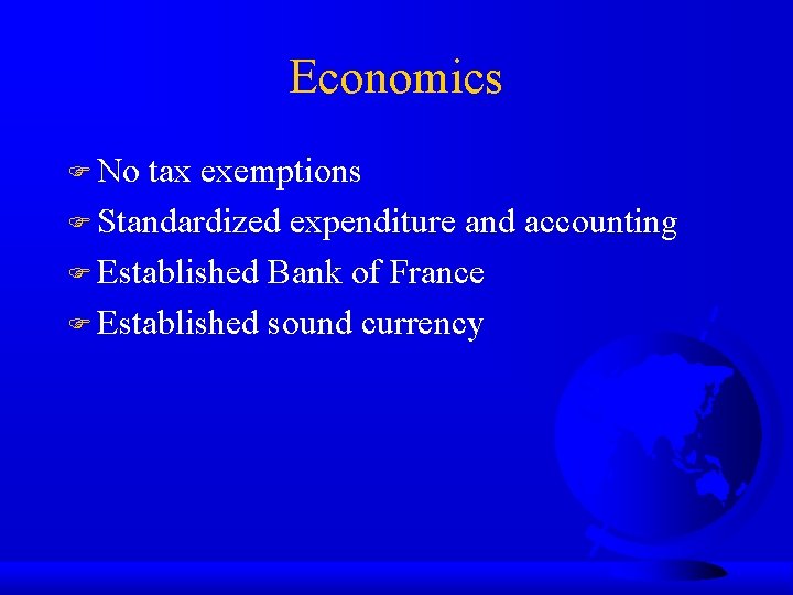 Economics No tax exemptions Standardized expenditure and accounting Established Bank of France Established sound