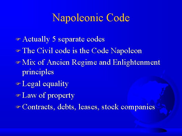 Napoleonic Code Actually 5 separate codes The Civil code is the Code Napoleon Mix