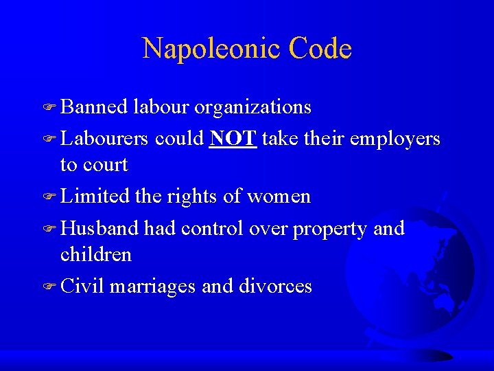 Napoleonic Code Banned labour organizations Labourers could NOT take their employers to court Limited