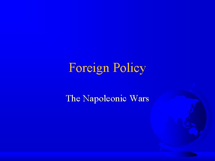 Foreign Policy The Napoleonic Wars 