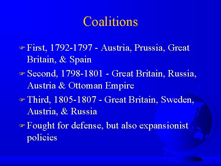 Coalitions First, 1792 -1797 - Austria, Prussia, Great Britain, & Spain Second, 1798 -1801