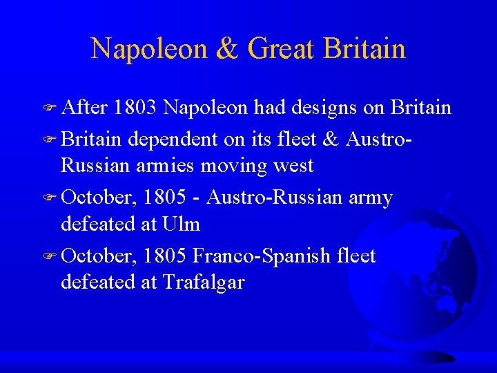 Napoleon & Great Britain After 1803 Napoleon had designs on Britain dependent on its