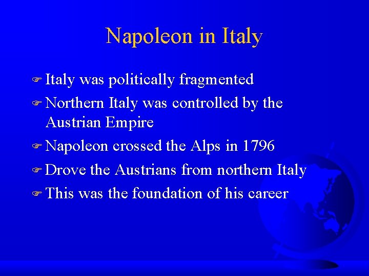 Napoleon in Italy was politically fragmented Northern Italy was controlled by the Austrian Empire