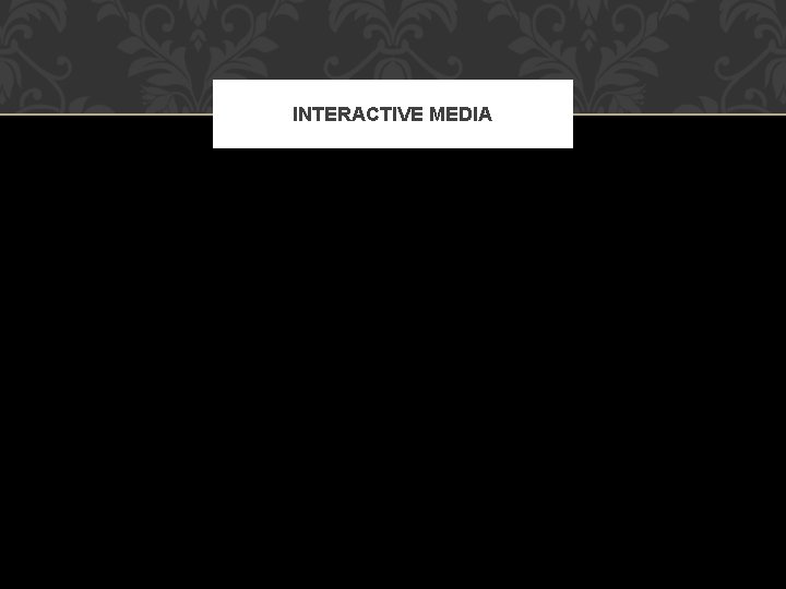 INTERACTIVE MEDIA 