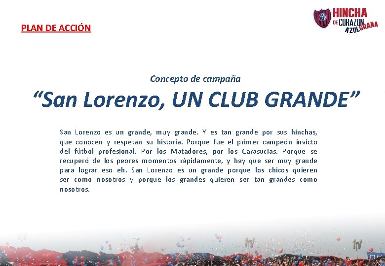 PLAN DE ACCIÓN Concepto de campaña “San Lorenzo, UN CLUB GRANDE” San Lorenzo es