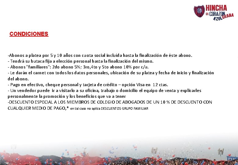 CONDICIONES -Abonos a platea por 5 y 10 años con cuota social incluída hasta