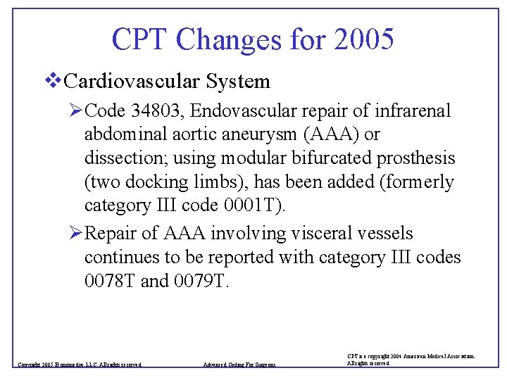 CPT Changes for 2005 v. Cardiovascular System ØCode 34803, Endovascular repair of infrarenal abdominal