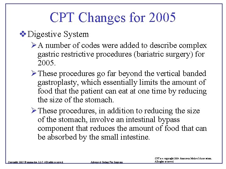 CPT Changes for 2005 v Digestive System Ø A number of codes were added