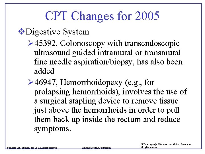 CPT Changes for 2005 v. Digestive System Ø 45392, Colonoscopy with transendoscopic ultrasound guided