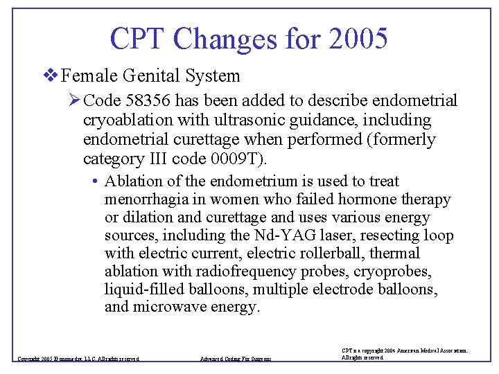 CPT Changes for 2005 v Female Genital System Ø Code 58356 has been added