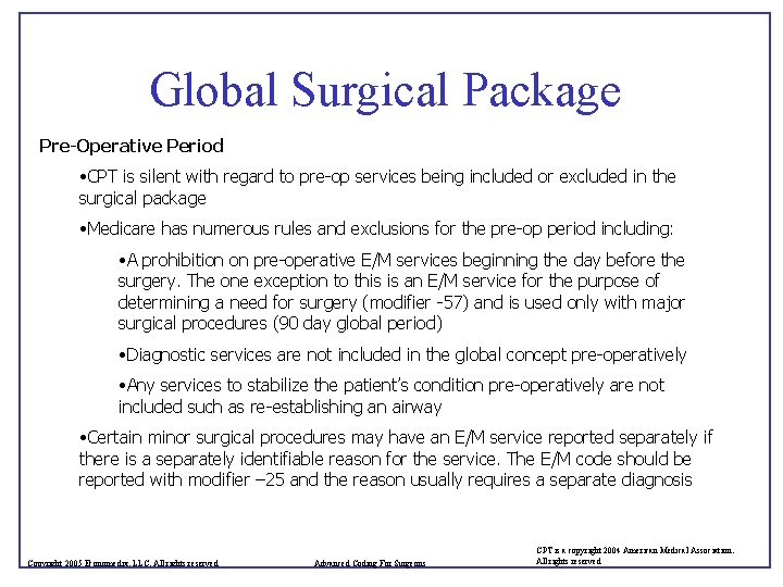 Global Surgical Package Pre-Operative Period • CPT is silent with regard to pre-op services