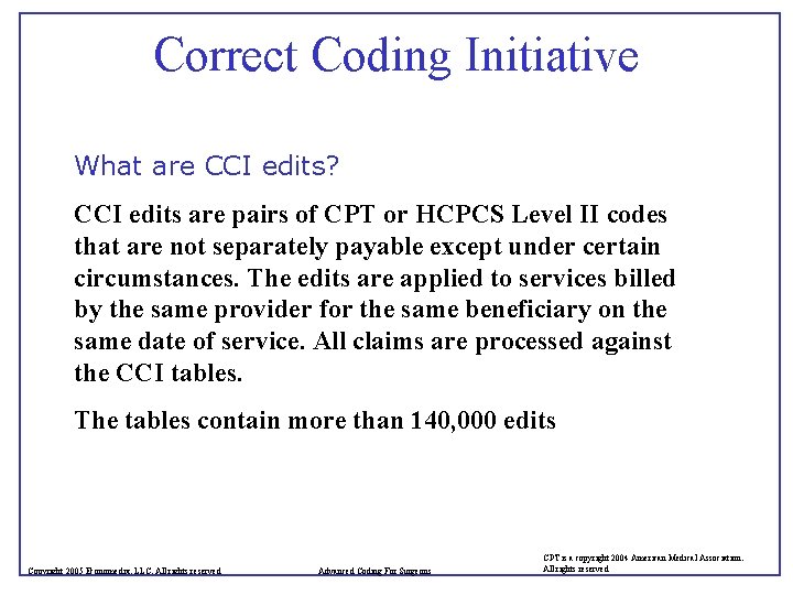 Correct Coding Initiative What are CCI edits? CCI edits are pairs of CPT or