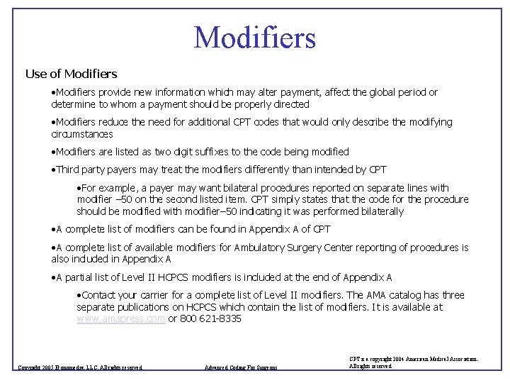 Modifiers Use of Modifiers • Modifiers provide new information which may alter payment, affect