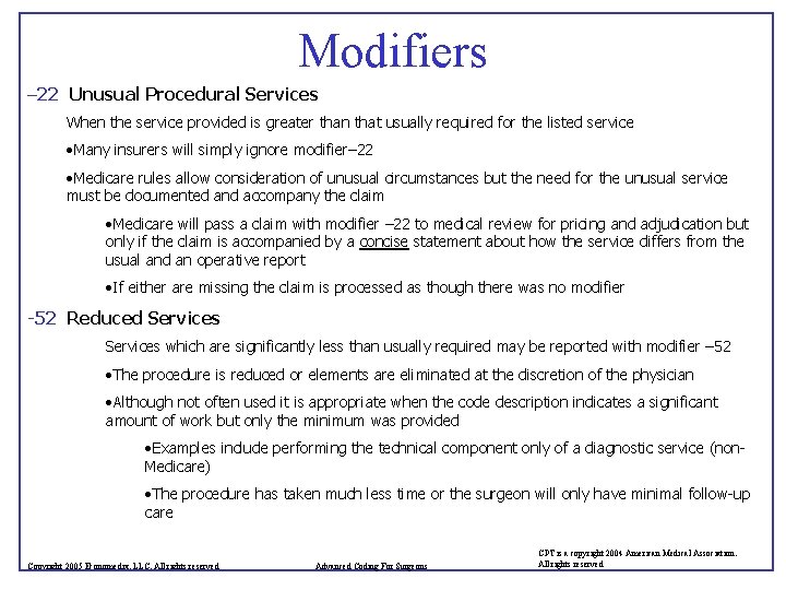 Modifiers – 22 Unusual Procedural Services When the service provided is greater than that