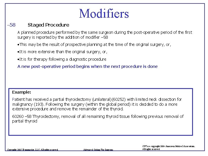 Modifiers – 58 Staged Procedure A planned procedure performed by the same surgeon during
